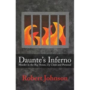 Daunte's Inferno: Murder in the Big House, Up Close and Personal -- Robert Johns